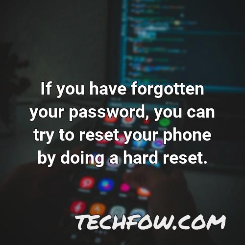 if you have forgotten your password you can try to reset your phone by doing a hard reset