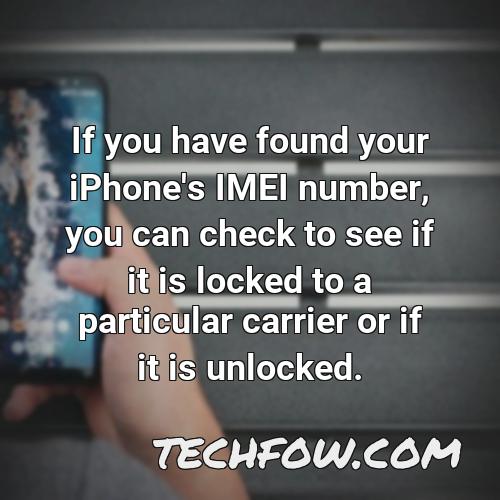 if you have found your iphone s imei number you can check to see if it is locked to a particular carrier or if it is unlocked