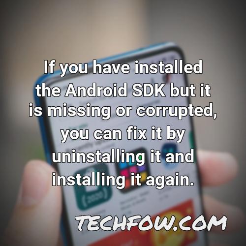 if you have installed the android sdk but it is missing or corrupted you can fix it by uninstalling it and installing it again