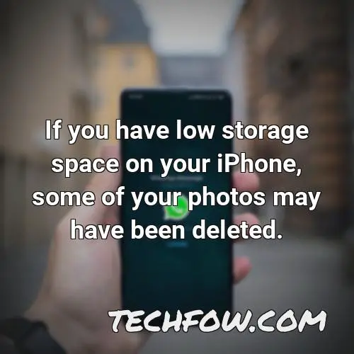 if you have low storage space on your iphone some of your photos may have been deleted