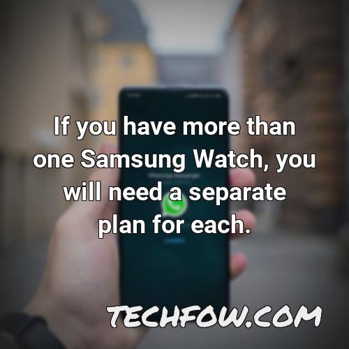if you have more than one samsung watch you will need a separate plan for each