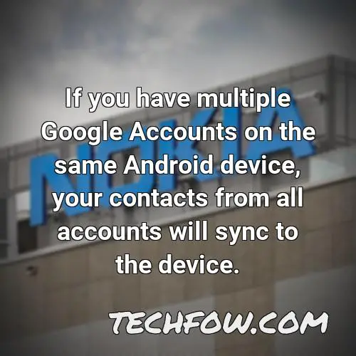 if you have multiple google accounts on the same android device your contacts from all accounts will sync to the device