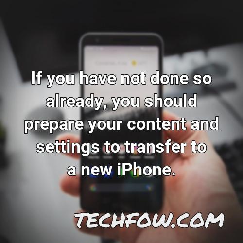 if you have not done so already you should prepare your content and settings to transfer to a new iphone