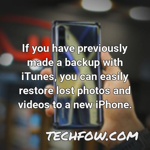 if you have previously made a backup with itunes you can easily restore lost photos and videos to a new iphone