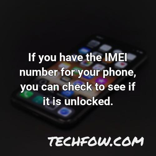if you have the imei number for your phone you can check to see if it is unlocked