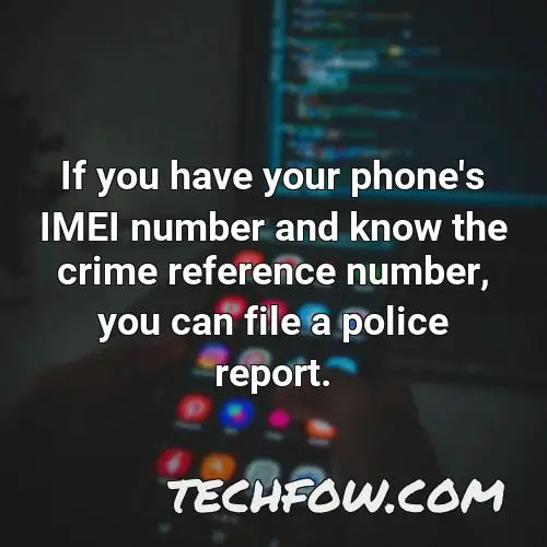 if you have your phone s imei number and know the crime reference number you can file a police report