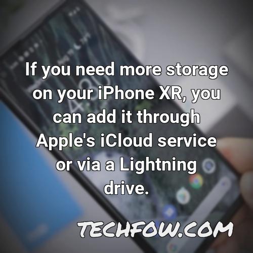 if you need more storage on your iphone xr you can add it through apple s icloud service or via a lightning drive