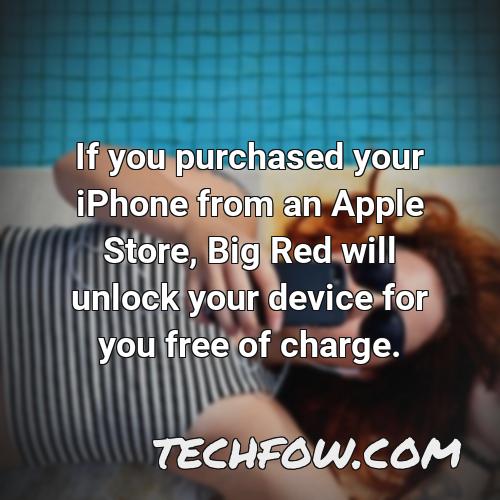 if you purchased your iphone from an apple store big red will unlock your device for you free of charge
