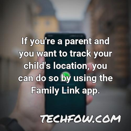 if you re a parent and you want to track your child s location you can do so by using the family link app