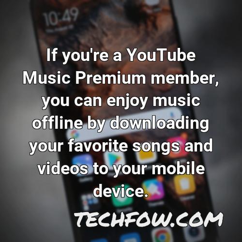 if you re a youtube music premium member you can enjoy music offline by downloading your favorite songs and videos to your mobile device