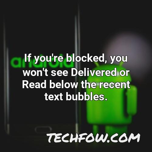 if you re blocked you won t see delivered or read below the recent text bubbles