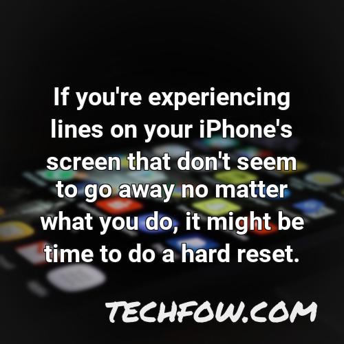 if you re experiencing lines on your iphone s screen that don t seem to go away no matter what you do it might be time to do a hard reset