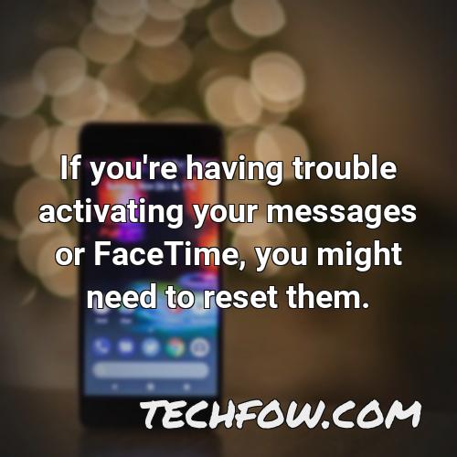 if you re having trouble activating your messages or facetime you might need to reset them