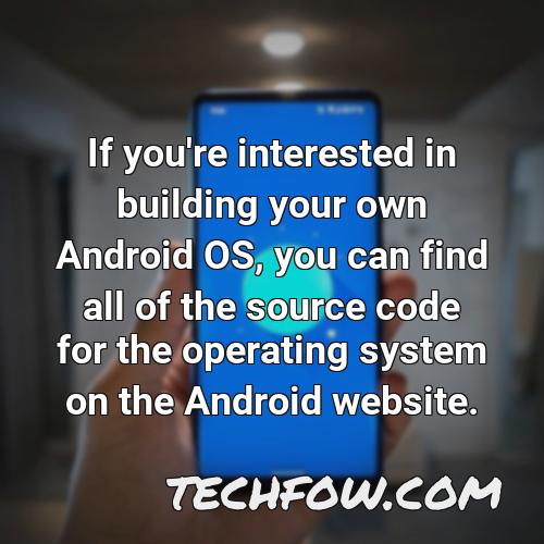 if you re interested in building your own android os you can find all of the source code for the operating system on the android website