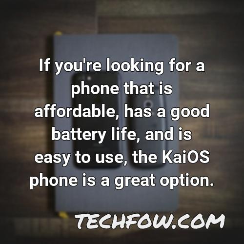if you re looking for a phone that is affordable has a good battery life and is easy to use the kaios phone is a great option