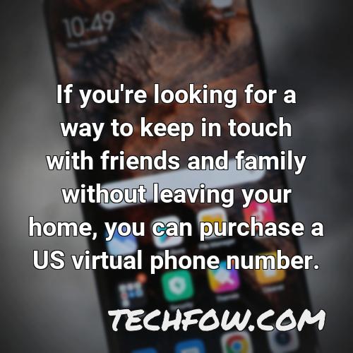 if you re looking for a way to keep in touch with friends and family without leaving your home you can purchase a us virtual phone number