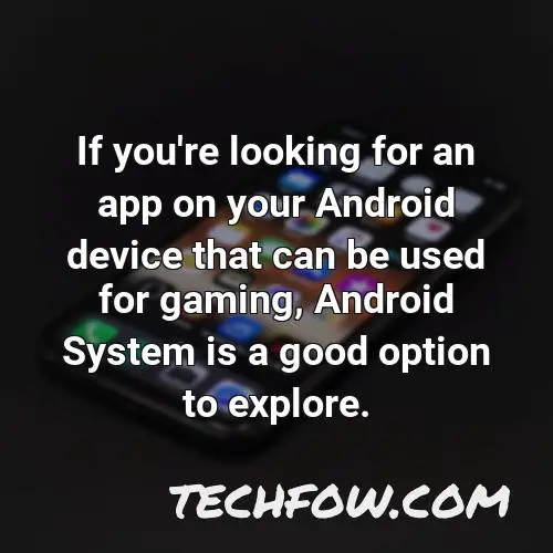 if you re looking for an app on your android device that can be used for gaming android system is a good option to