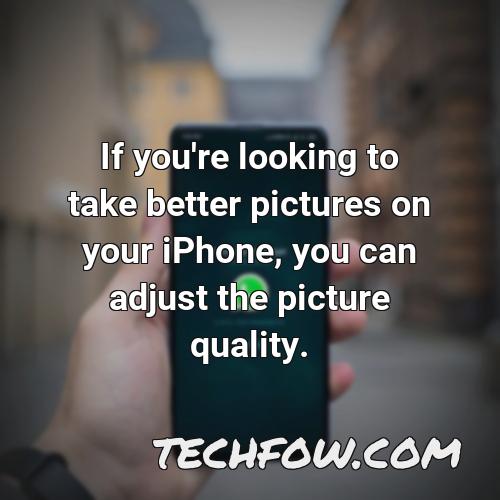 if you re looking to take better pictures on your iphone you can adjust the picture quality