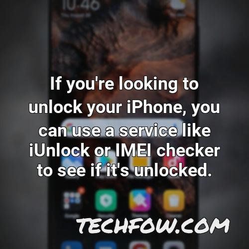 if you re looking to unlock your iphone you can use a service like iunlock or imei checker to see if it s unlocked