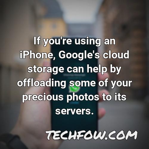 if you re using an iphone google s cloud storage can help by offloading some of your precious photos to its servers