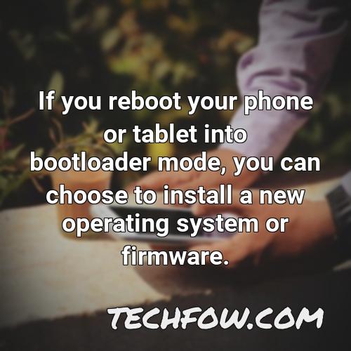 if you reboot your phone or tablet into bootloader mode you can choose to install a new operating system or firmware
