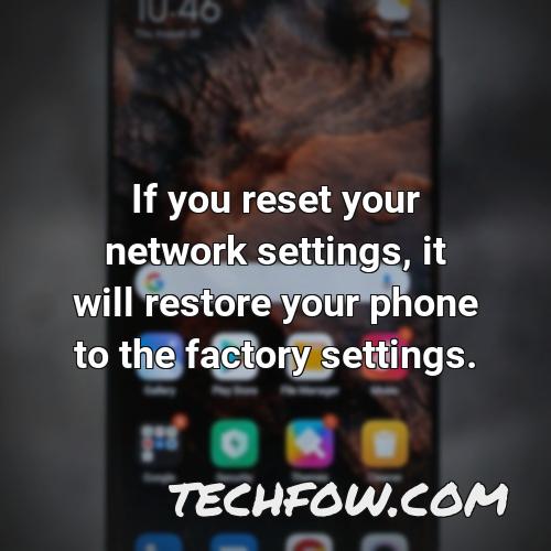 if you reset your network settings it will restore your phone to the factory settings