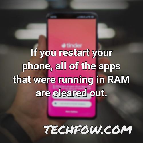 if you restart your phone all of the apps that were running in ram are cleared out