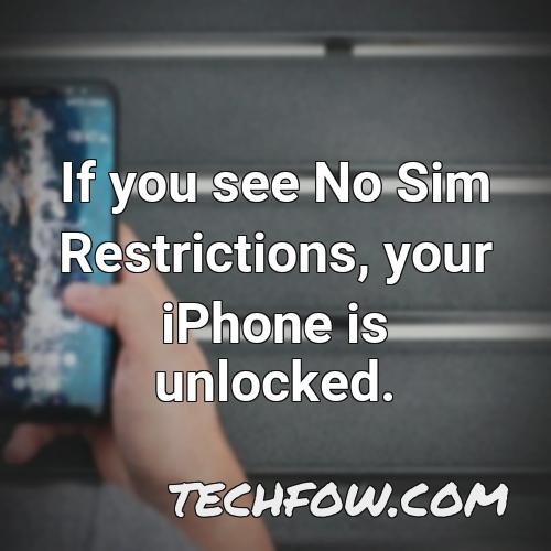 if you see no sim restrictions your iphone is unlocked