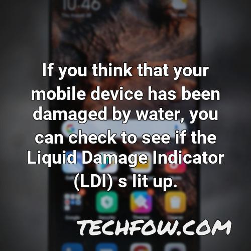 if you think that your mobile device has been damaged by water you can check to see if the liquid damage indicator ldi s lit up