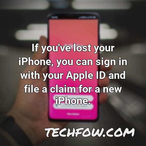 if you ve lost your iphone you can sign in with your apple id and file a claim for a new iphone