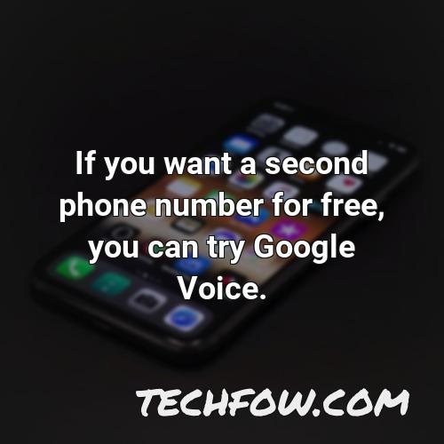 if you want a second phone number for free you can try google voice