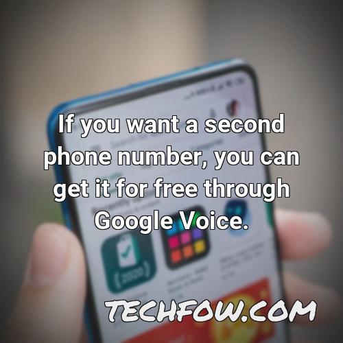 if you want a second phone number you can get it for free through google voice