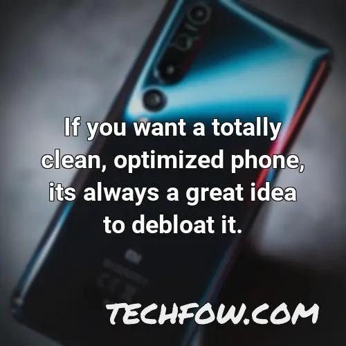 if you want a totally clean optimized phone its always a great idea to debloat it