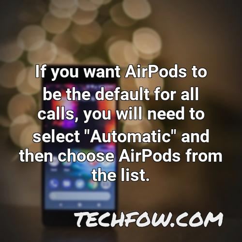 if you want airpods to be the default for all calls you will need to select automatic and then choose airpods from the list