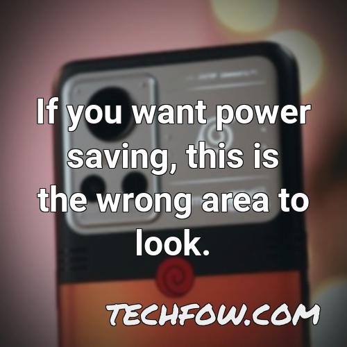 if you want power saving this is the wrong area to look 3