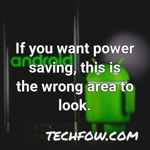 if you want power saving this is the wrong area to look