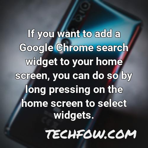 if you want to add a google chrome search widget to your home screen you can do so by long pressing on the home screen to select widgets