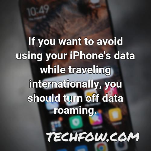 if you want to avoid using your iphone s data while traveling internationally you should turn off data roaming