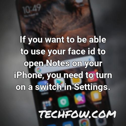 if you want to be able to use your face id to open notes on your iphone you need to turn on a switch in settings