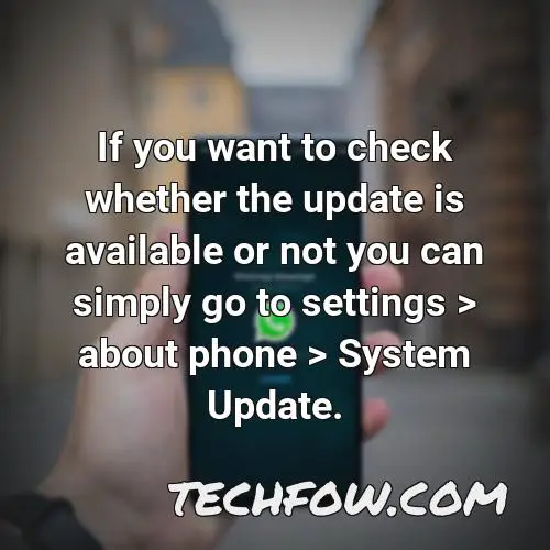 if you want to check whether the update is available or not you can simply go to settings about phone system update