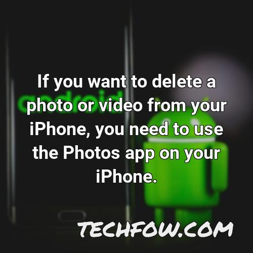 if you want to delete a photo or video from your iphone you need to use the photos app on your iphone