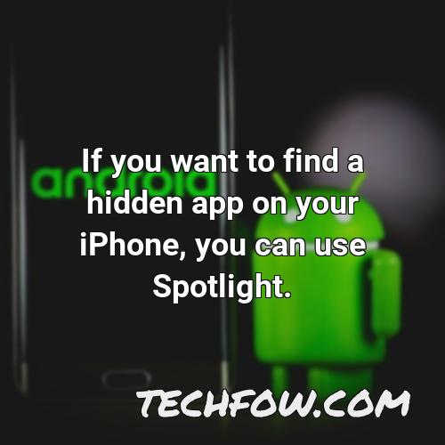 if you want to find a hidden app on your iphone you can use spotlight