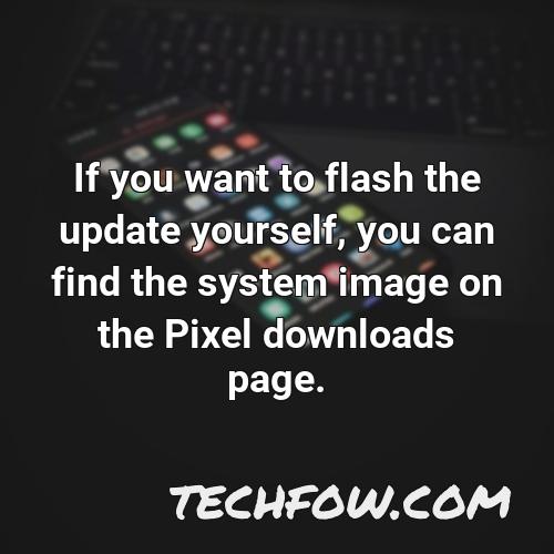 if you want to flash the update yourself you can find the system image on the pixel downloads page