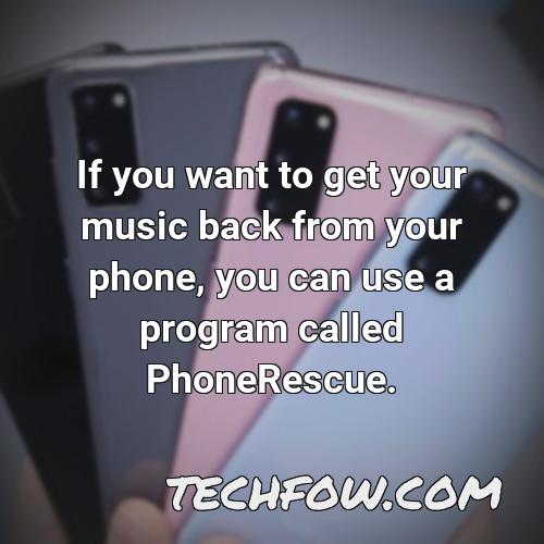 if you want to get your music back from your phone you can use a program called phonerescue