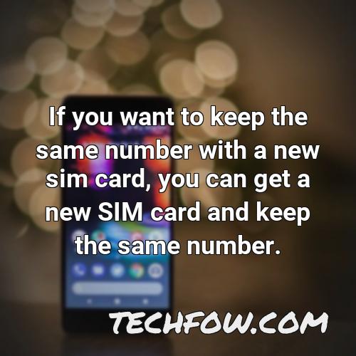 if you want to keep the same number with a new sim card you can get a new sim card and keep the same number