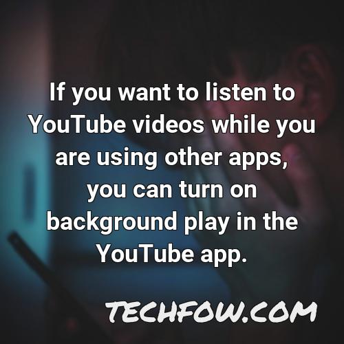if you want to listen to youtube videos while you are using other apps you can turn on background play in the youtube app