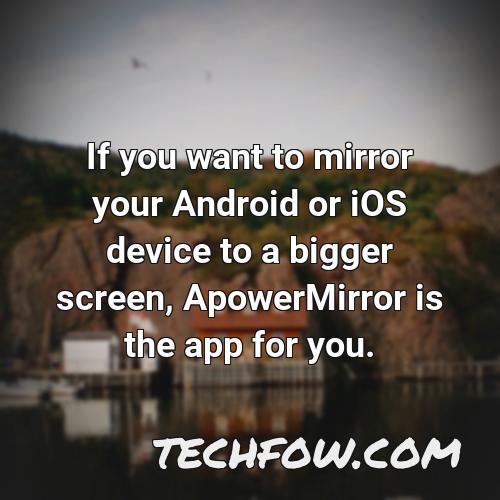 if you want to mirror your android or ios device to a bigger screen apowermirror is the app for you