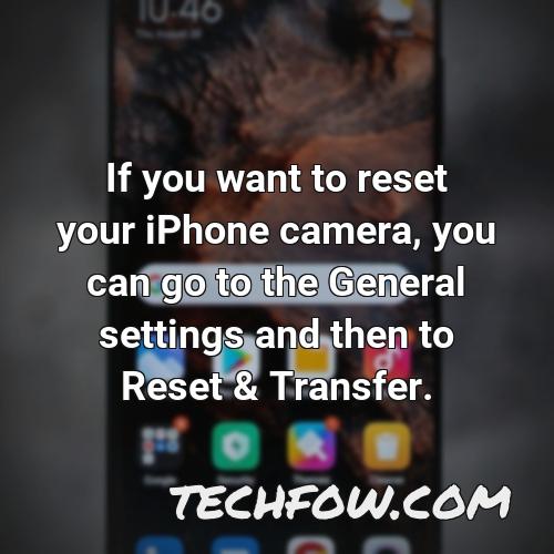 if you want to reset your iphone camera you can go to the general settings and then to reset transfer