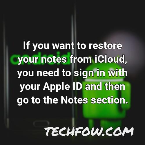 if you want to restore your notes from icloud you need to sign in with your apple id and then go to the notes section
