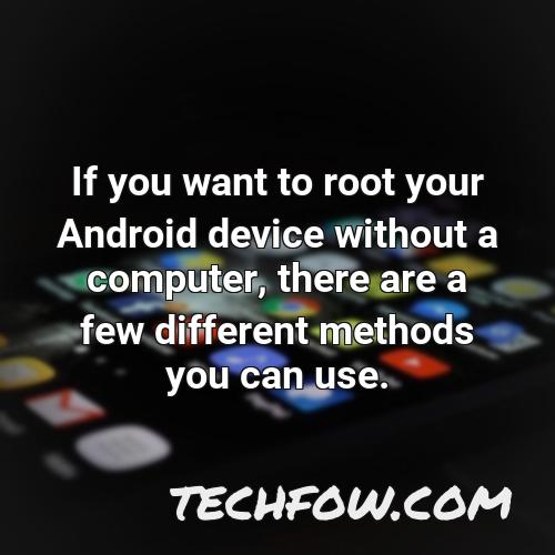 if you want to root your android device without a computer there are a few different methods you can use